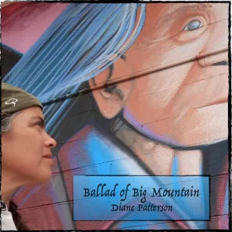 Ballad of Big Mountain by Diane Patterson