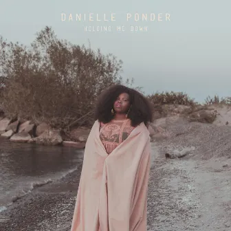 Holding Me Down by Danielle Ponder