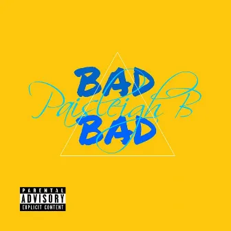 Bad Bad by PaisleighB