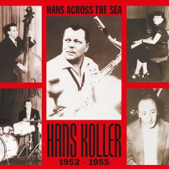 Hans Across the Sea, 1952-1955 by Hans Koller