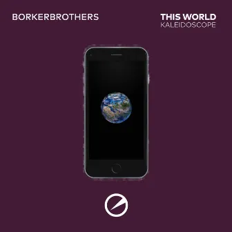 This World / Kaleidoscope by BorkerBrothers