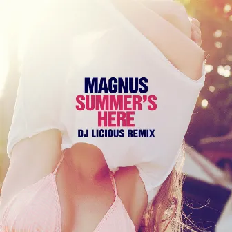 Summer's Here (DJ Licious Remix) by Magnus