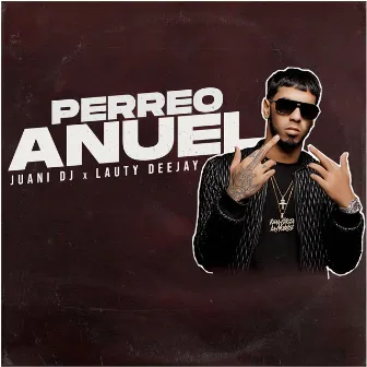 Perreo Anuel by Juani Dj