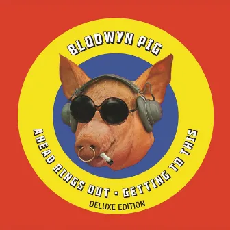 Ahead Rings Out / Getting to This (Deluxe Edition) by Blodwyn Pig