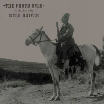 The Proud Ones by Mule Driver