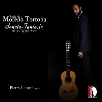 Torroba: Sonata fantasía & Other Guitar Works by Pietro Locatto