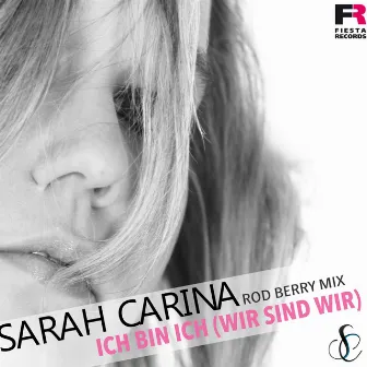 Ich bin ich (Wir sind wir) [Rod Berry Mix] by Sarah Carina