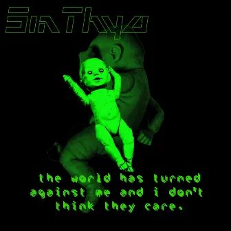 the world has turned against me and i don't think they care. (2021 Remaster) [Remastered] by SinThya