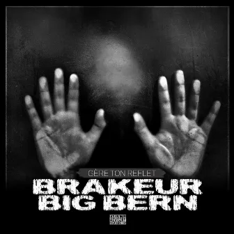 Gère Ton Reflet (feat. Big Bern) by Brakeur