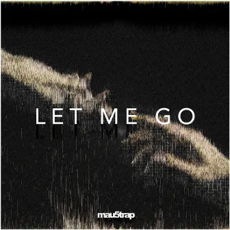 Let Me Go by Tommy Trash