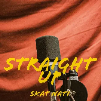 Straight Up by Skat Nati