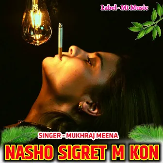 Nasho Sigret M Kon by Mukhraj Meena