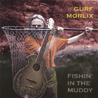 Fishin' in the Muddy by Gurf Morlix