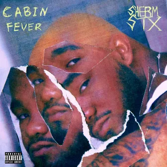 CABIN FEVER by Sherm STX