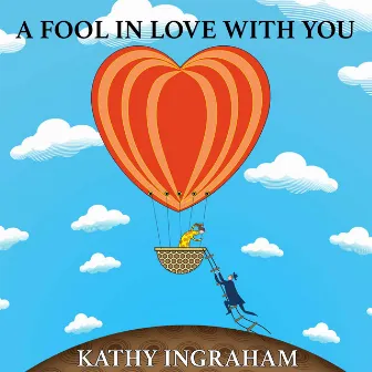 A Fool in Love with You by Kathy Ingraham