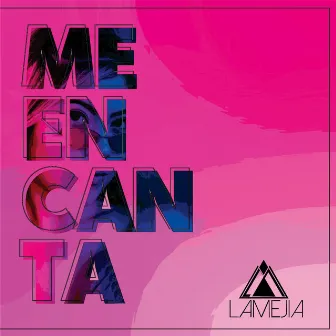 Me Encanta by Lamejia