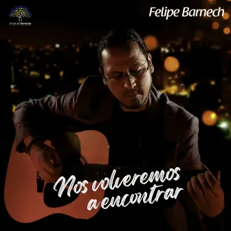 Nos Volveremos a Encontrar by Felipe Barnech