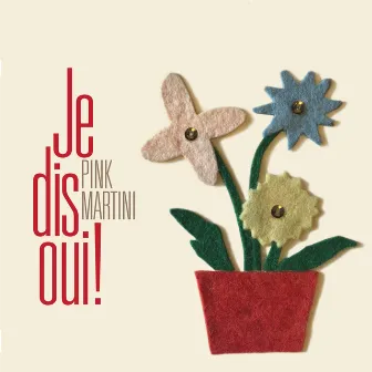 Je dis oui! by Pink Martini