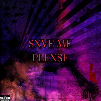 Sxve Me Plexse by Berzerk