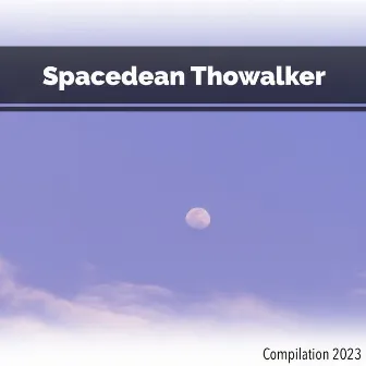 Spacedean Thowalker Compilation 2023 by Benny Montaquila DJ