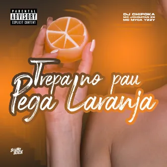 Trepa no Pau Pega Laranja by Mc Myca Yzzy