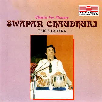 Classic For Pleasure- Tabla Lahara - Swapan Chaudhuri by Swapan Chaudhuri