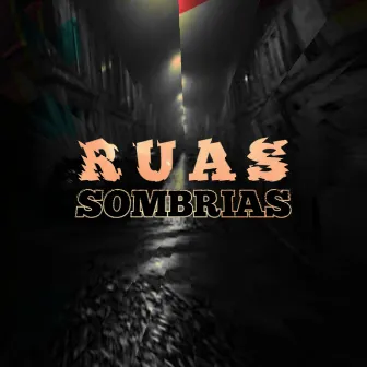 Ruas Sombrias by Rodrigo Straik