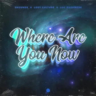 Where Are You Now by Lost Culturé