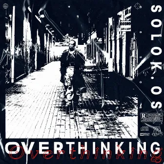 OVERTHINKING by SOLO K.OS