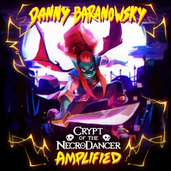 Crypt of the Necrodancer Amplified (Original Game Soundtrack) by Danny Baranowsky