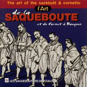 L'art de la saqueboute et du cornet à bouquin by Les saqueboutiers de Toulouse