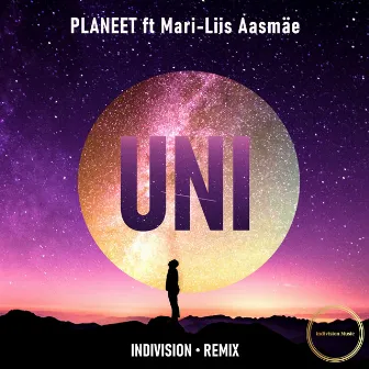 Uni (Indivision Remix) by Planeet