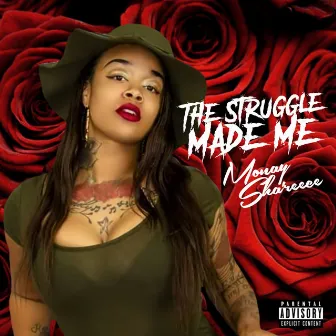 The Struggle Made Me by Monay Sha'reece