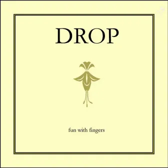 fun with fingers by DROP