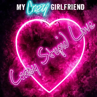 Crazy Stupid Love by My Crazy Girlfriend