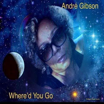 Where'd You Go by Andre Gibson