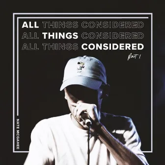 All Things Considered, Pt. 1 by Nate McGahee