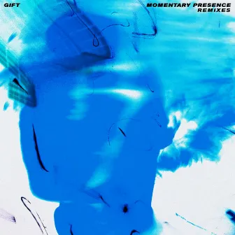 Momentary Presence Remixes by GIFT