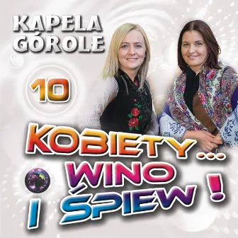 Kobiety Wino i Śpiew 10 by Kapela Górole