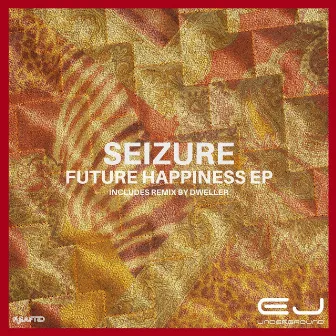 Future Happiness by Seizure