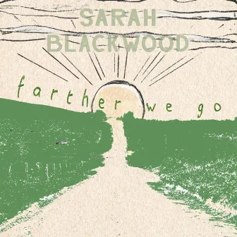 Farther We Go (Acoustic) by Sarah Blackwood