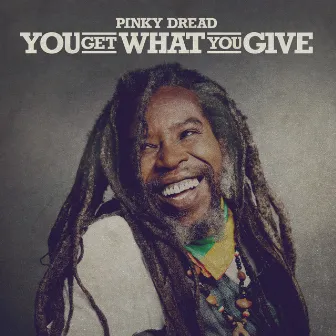 You Get What You Give by Pinky Dread