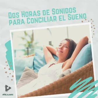 2 Horas de Sonidos para Conciliar el Sueño by Música De Relajación Para Dormir Profundamente