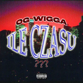 ILE CZASU? by OG WIGGA