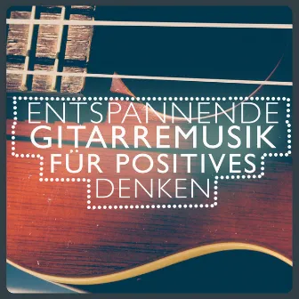 Entspannende Gitarremusik Für Positives Denken by Unknown Artist