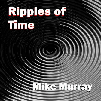 Ripples of Time by Mike Murray