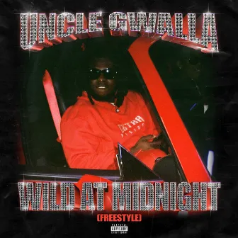 Wild at Midnight (Freestyle) by Uncle Gwalla