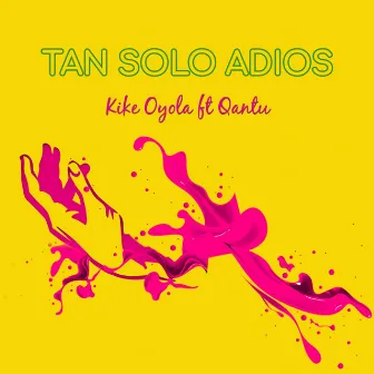 Tan Solo Adiós by Kike Oyola