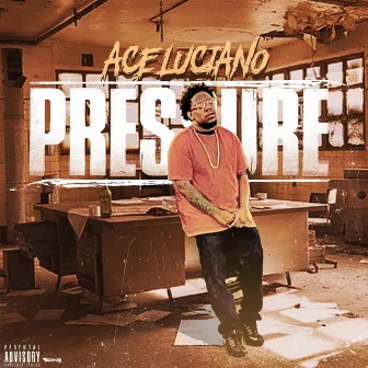 Pressure by Ace Luciano