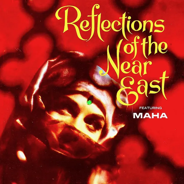 Reflections of the Near East Featuring: Maha